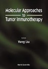 Yang Liu - Molecular Approaches To Tumor Immunotherapy