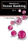 Glyn O Phillips, Glyn O Phillips, Glyn O. Phillips - Advances In Tissue Banking, Vol. 6