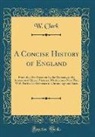 W. Clark - A Concise History of England