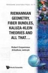 Robert (Cnrs Coquereaux, Robert (Marseille Cedex) Coquereaux, Arkadiusz (Quantum Future Group Inc Jadczyk - Riemannian Geometry, Fibre Bundles, Kaluza-klein Theories And All That