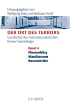 Wolfgang Benz, Barbar Distel, Barbara Distel, Angelika Königseder - Der Ort des Terrors: Der Ort des Terrors. Geschichte der nationalsozialistischen Konzentrationslager  Bd. 4: Flossenbürg, Mauthausen, Ravensbrück