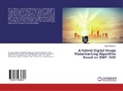 Veera Vanitha D, Veera Vanitha D. - A Hybrid Digital Image Watermarking Algorithm Based on DWT -SVD