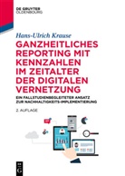 Hans-Ulrich Krause - Ganzheitliches Reporting mit Kennzahlen im Zeitalter der digitalen Vernetzung