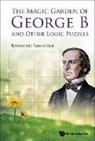 Raymond Smullyan, Raymond Smullyan, Raymond M Smullyan, Raymond M. Smullyan - MAGIC GARDEN OF GEORGE B AND OTHER LOGIC PUZZLES, THE