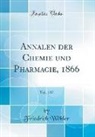 Friedrich Wöhler - Annalen der Chemie und Pharmacie, 1866, Vol. 137 (Classic Reprint)
