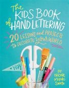 Nicole Miyuki Santo - The Kids Book of Hand Lettering