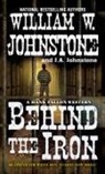 J A Johnstone, J. A. Johnstone, J.A. Johnstone, William W Johnstone, William W. Johnstone, William W. Johnstone Johnstone... - Behind the Iron