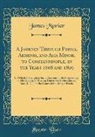 James Morier - A Journey Through Persia, Armenia, and Asia Minor, to Constantinople, in the Years 1808 and 1809