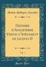 Thomas Babington Macaulay - Histoire d'Angleterre Depuis l'Avènement de Jacques II, Vol. 2 (Classic Reprint)