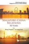 Yongnian Zheng &amp; Liang Fook Lye, Liang Fook Lye, Lye Liang Fook, Yongnian Zheng, Zheng Yongnian - Singapore-china Relations: 50 Years