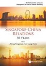 Yongnian Zheng &amp; Liang Fook Lye, Liang Fook Lye, Lye Liang Fook, Yongnian Zheng, Zheng Yongnian - Singapore-china Relations: 50 Years