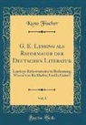 Kuno Fischer - G. E. Lessing als Reformator der Deutschen Literatur, Vol. 1