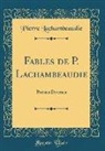 Pierre Lachambeaudie - Fables de P. Lachambeaudie