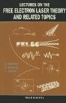 G. Dattoli, G. (Enea Dattoli, Giuseppe Dattoli, Alberto Renieri, Alberto (Enea Renieri, Amalia Torre... - Lectures on the Free Electron Laser Theory and Related Topics