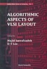 Der-Tsai Lee, Majid Sarrafzadeh - Algorithmic Aspects of VLSI Layout