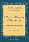 Maurice Kufferath - L'Art de Diriger l'Orchestre