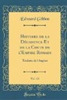 Edward Gibbon - Histoire de la Décadence Et de la Chute de l'Empire Romain, Vol. 13
