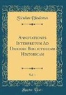 Siculus Diodorus - Annotationes Interpretum Ad Diodori Bibliothecam Historicam, Vol. 1 (Classic Reprint)