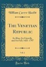 William Carew Hazlitt - The Venetian Republic, Vol. 2