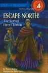 Monica Kulling, Teresa Flavin - Escape North!: The Story of Harriet Tubman