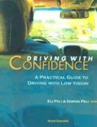 Doron Peli, Doron (Eci Telecome Peli, Eli Peli, Eli (The Schepens Eye Research Institute) Peli, Peli Doron, Peli Eli - Driving With Confidence: A Practical Guide To Driving With Low Vision