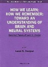 Leon N Cooper, Leon N. Cooper - How We Learn; How We Remember: Toward an Understanding of Brain and Neural Systems - Selected Papers of Leon N Cooper