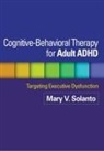 Russell A. Barkley, David J. Marks, Katherine J. Mitchell, Mary V Solanto, Mary V. Solanto, Jeanette Wasserstein - Cognitive-Behavioral Therapy for Adult ADHD