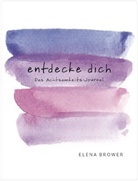 Elena Brower, Christina Knüllig - Entdecke dich