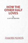 Alan Ayckbourn,  Ayckbourn Alan - How the Other Half Loves