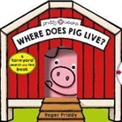 Roger Priddy - Where Does Pig Live?