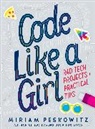 Miriam Peskowitz - Code Like a Girl: Rad Tech Projects and Practical Tips