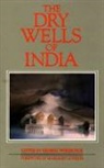 George Woodcock - Dry Wells of India: An Anthology Against Thirst