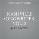 Jake Brown, Various Entertainers - Nashville Songwriter, Vol. 2: The Inside Stories Behind Country Music's Greatest Hits (Hörbuch)