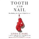 Linda Dahl, Linda D. Dahl, Julia Whelan - Tooth and Nail: The Making of a Female Fight Doctor (Hörbuch)