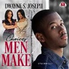 Dwayne S. Joseph - Choices Men Make (Audio book)