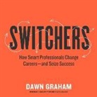 Dawn Marie Graham - Switchers: How Smart Professionals Change Careers--And Seize Success (Audio book)
