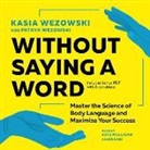 Kasia Wezowski, Patryk WEZOWSKI, Kate Mulligan - Without Saying a Word: Master the Science of Body Language and Maximize Your Success (Audio book)