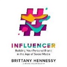 Brittany Hennessy - Influencer: Building Your Personal Brand in the Age of Social Media (Audio book)
