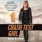 Kari Byron, Kari Byron - Crash Test Girl: An Unlikely Experiment in Using the Scientific Method to Answer Life's Toughest Questions (Hörbuch)
