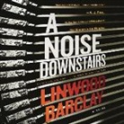 Linwood Barclay, George Newbern - A Noise Downstairs (Hörbuch)