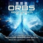 Nicholas Sansbury Smith, Bronson Pinchot - Orbs III: Redemption (Hörbuch)