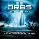 Nicholas Sansbury Smith, Bronson Pinchot - Orbs II: Stranded (Hörbuch)