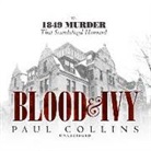Paul Collins, Kevin Kenerly - Blood & Ivy: The 1849 Murder That Scandalized Harvard (Livre audio)