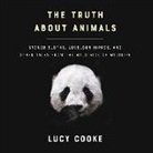 Lucy Cooke - The Truth about Animals: Stoned Sloths, Lovelorn Hippos, and Other Tales from the Wild Side of Wildlife (Audio book)