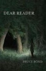 Bruce Bond - Dear Reader