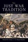 J Daryl Charles, J. Charles, J. Daryl Charles, David Corey, David D Corey, David D. Corey... - The Just War Tradition