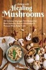Stepfanie Romine, Romine Stepfanie - Cooking With Healing Mushrooms