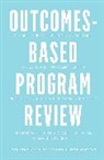 Marilee J. Bresciani, Marilee J Bresciani Ludvik, Marilee J. Bresciani Ludvik, Marilee J. Bresciani Ludvik, Marilee J. Bresciani/ Wolff Ludvik - Outcomes-based Program Review