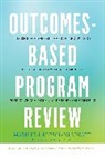 Marilee J. Bresciani, Marilee J Bresciani Ludvik, Marilee J. Bresciani Ludvik, Marilee J. Bresciani/ Wolff Ludvik - Outcomes-based Program Review