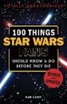 Dan Casey - 100 Things Star Wars Fans Should Know & Do Before They Die